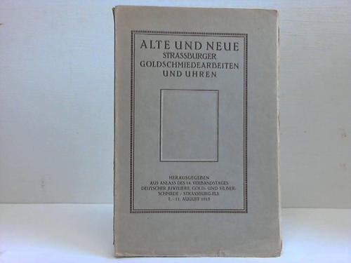 Alten und Neue Strassburger Goldschmiedearbeiten und Uhren