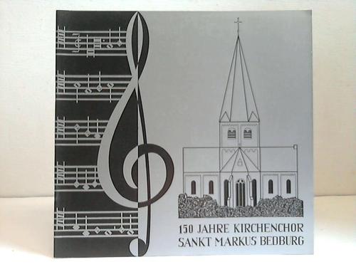 Bedburg-Hau - Kirchenchor St. Markus (Hrsg.) - 150 Jahre Kirchenchor Sankt Markus Bedburg-Hau. 1828-1978. Festschrift