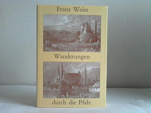 Weiss, Franz - Die malerische und romantische Pfalz