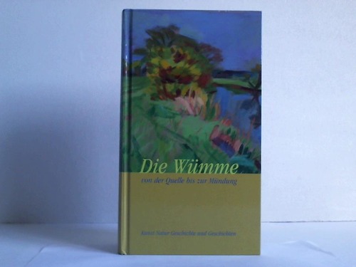 Kunstverein Fischerhude in Buthmanns Hof e. V. (Hrsg.) - Die Wmme. Von der Quelle bis zur Mndung