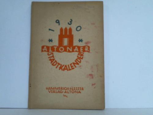 Hamburg - Malsemann, C. / Bielfeldt, U. (Hrsg.) - Altonaer Stadtkalender. 1930