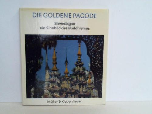 Esche, Annemarie (Hrsg.) - Die Goldene Pagode. Shwedagon. Ein Sinnbild des Buddhismus