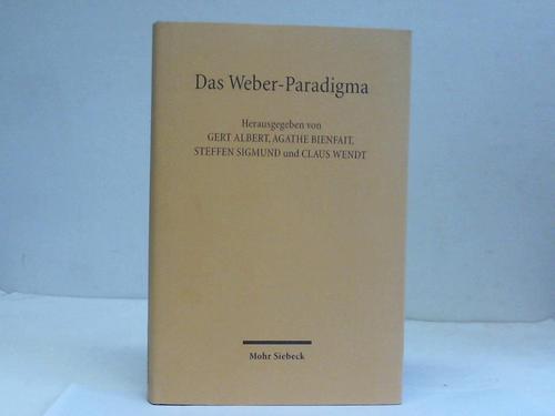 Albert, Gert [Hrsg.] - Das Weber-Paradigma. Studien zur Weiterentwicklung von Max Webers Forschungsprogramm