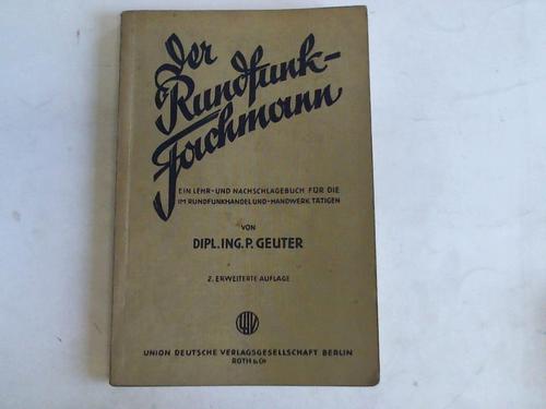 Geuter, P. - Der Rundfunk-Fachmann. Ein Lehr- und Nachschlagebuch fr die im Rundfunkhandel und- Handwerk Ttigen