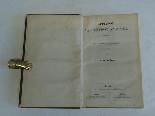Arrian (Lucius Flavius Arrianus) - Arrianou Alexandrou Anabasis. Mit erklrenden Anmerkungen herausgegeben von K.W. Krger