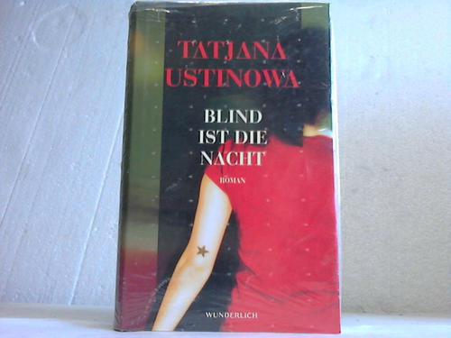 Ustinowa, Tatjana - Blind ist die Nacht. Roman