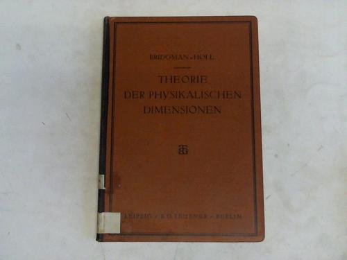 Bridgman, P.W. - Theodorie der physikalischen Dimensionen. hnlichkeitsbetrachtungen in der Physik