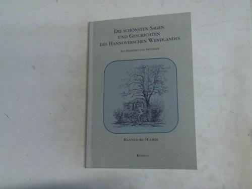 Hilmer, Hannelore - Die schnsten Sagen und Geschichten des hannoverschen Wendlandes