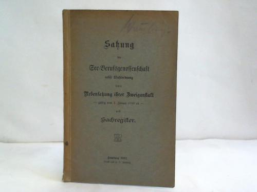 See-Berufsgenossenschaft Hamburg (Hrsg.) - Satzung der See-Berufsgenossensschaft nebst Wahlordnung, sowie Nebensatzung ihrer Zweiganstalt