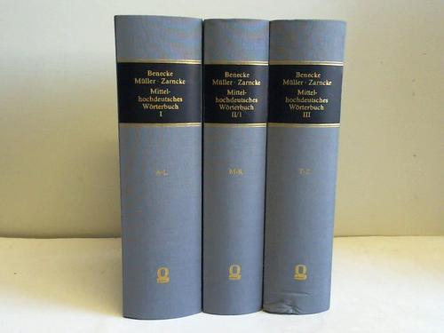 Benecke, Georg / Mller, Wilhelm - Mittelhochdeutsches Wrterbuch, Band I, A-L / Band II, erste Abteilung, M-R / Band III, T-Z. 3 Bnde (ohne Band 2, zweite Abteilung)