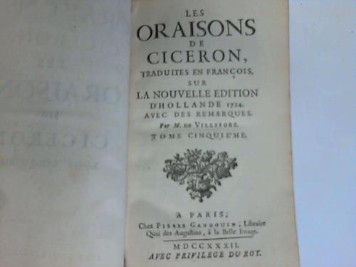 Cicero, Marcus Tullius - Les oraisons de ciceron. Traduites en francois, sur la nouvelle edition d`Hollande 1724 avec des Remarques. Tome cinquieme (Band 5)