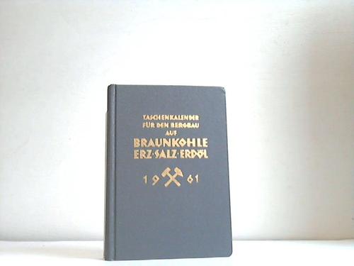 Tilmann, Wido/Schlaudraff, Karl/Hoffmann, Dietrich - Taschenkalender fr den Bergbau auf Braunkohle, Erz, Salz, Erdl 1961