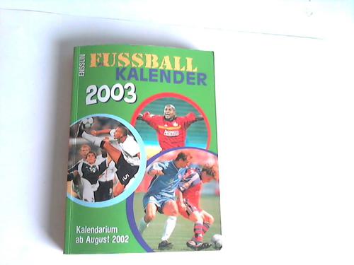 Ensslin Fussball Kalender - Mit Kalendarium von August 2002 bis Dezember 2003. Der Nachschlagekalender fr Fuballfans