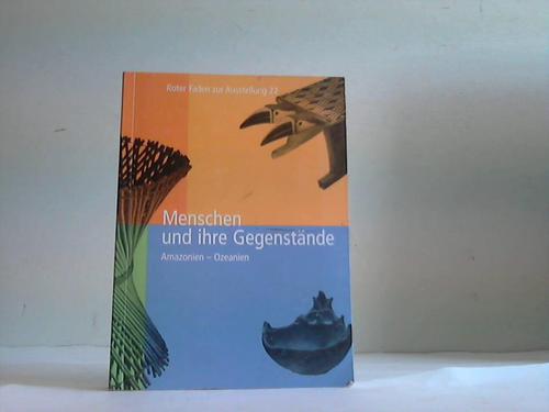 Suhrbier, Mona B. [Hrsg.] - Menschen und ihre Gegenstnde.  Amazonien - Ozeanien