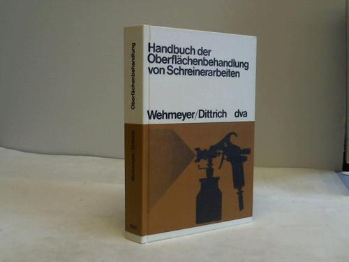 Wehmeyer, Hans/Dittrich, Helmut - Handbuch der Oberflchenbehandlung von Schreinerarbeiten