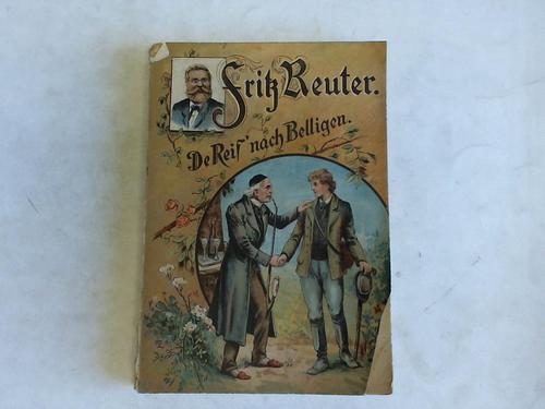 Reuter, Fritz - De Reis`nach Belligen. Poetische Erzhlung in niederdeutscher Mundart