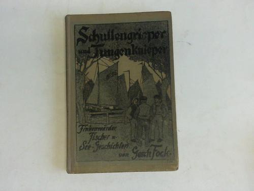 Fock, Gorck (22.08.1880 - 31.05.1916) - Schullengrieper und Tungenknieper. Finkenwrder Fischer- und Seegeschichten