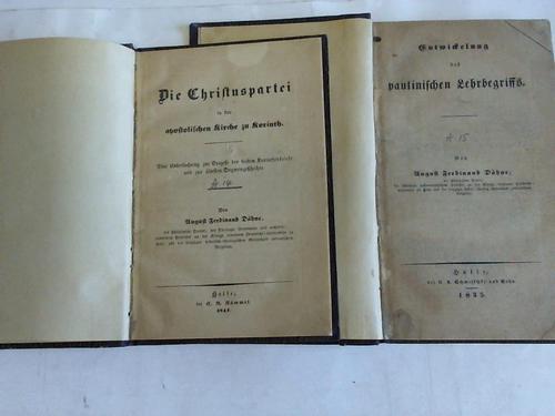 Dhne, August Ferdinand - Die Christuspartei in der apostolischen Kirche zu Korinth. Eine Untersuchung zur Exegese der beiden Korintherbriefe und zur ltesten Dogmengeschichte/Entwicklung des paulinischen Lehrbegriffs. 2 Bnde