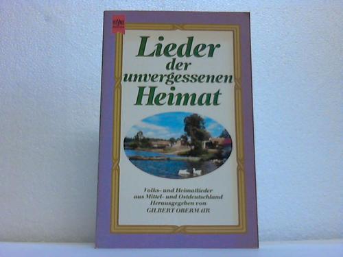 Obermair, Gilbert (Hrsg.) - Lieder der unvergessenen Heimat. Volks- und Heimatlieder aus Mittel- und Ostdeutschland
