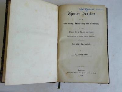 Schtz, Ludwig - Thomas-Lexikon. das ist Sammlung, bersetzung und erklrung der in den Werken des h. Thomas von Aquin inbesondere in dessen beiden Summen vorkommenden termini technici