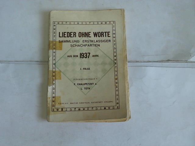 Chalupetzky, F./Toth, L. - Lieder ohne Worte. Sammlung erstklassiger Schachpartien aus dem Jahre 1938, I. Folge