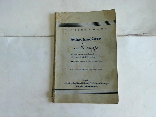 Brinckmann, Alfred - Schachmeister im Kampfe. Betrachtungen zum Schach und zur schachgeschichtlichen Gegenwart