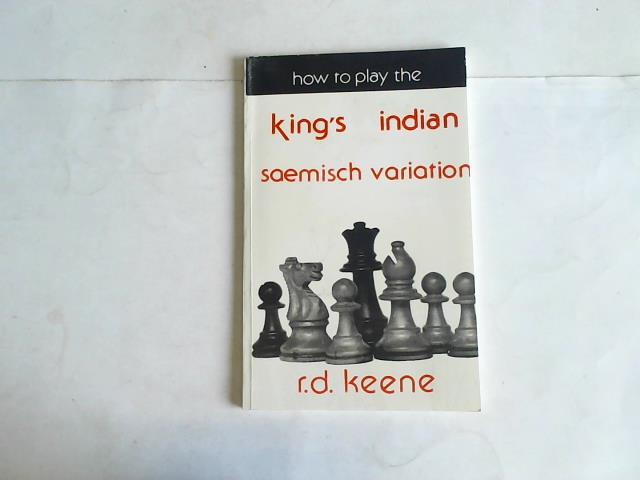 Keene, Raymond D. - How to play the King`s Indian Saemisch Variation
