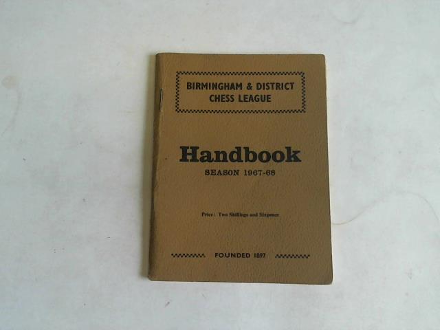 Birmingham and District Chess Leaque Founded 1897 - Handbook. Season 1967-68