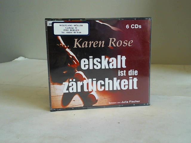 Rose, Karen - Eiskalt ist die Zrtlichkeit. 6 CDs