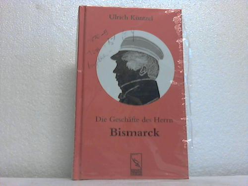 Kntzel, Ulrich - Die Geschfte des Herrn Bismarck