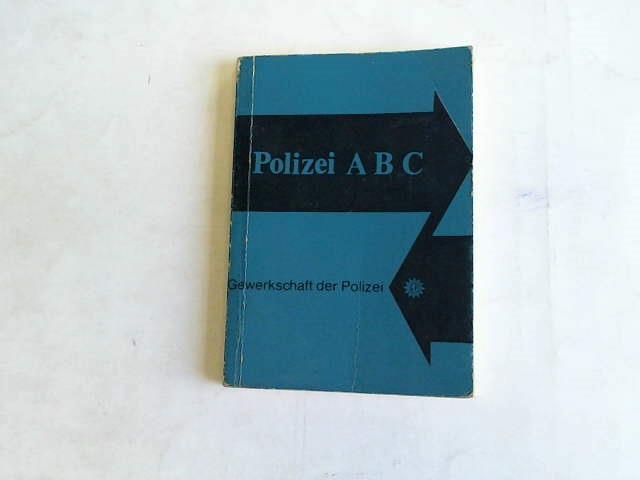 Gewerkschaft der Polizei (Hrsg.) - Polizei ABC. Praktische Winke fr den polizeilichen Alltag