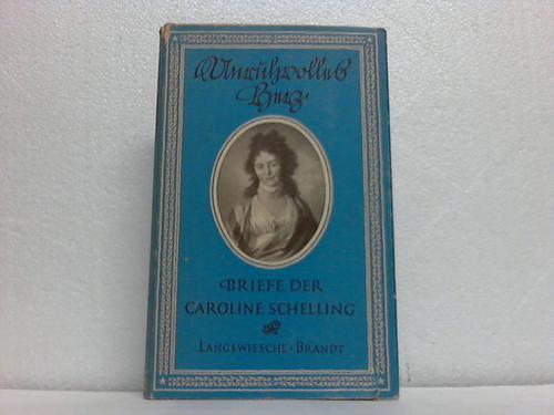Koch, Willi A. (Hrsg.) - Unruhvolles Herz. Briefe der Caroline Schelling