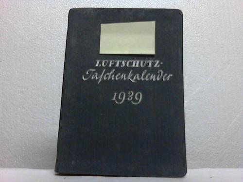 Prsidium des Reichsluftschutzbundes (Hrsg.) - Luftschutz-Taschenkalender 1939