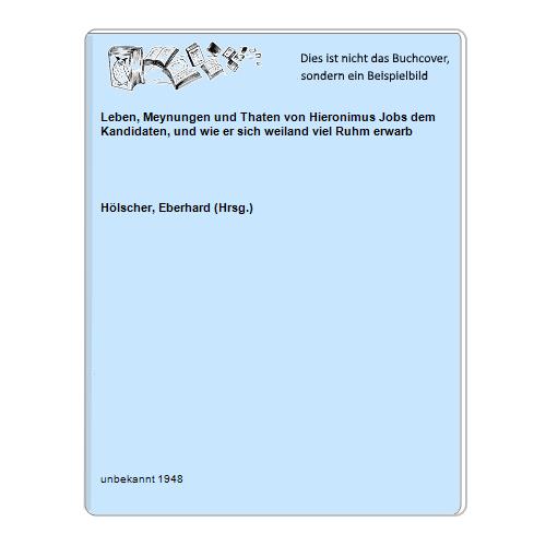 Hlscher, Eberhard (Hrsg.) - Leben, Meynungen und Thaten von Hieronimus Jobs dem Kandidaten, und wie er sich weiland viel Ruhm erwarb