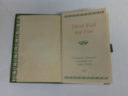 Kalber, Dagmar - Durch Wald und Flur. 26 deutsche Volkslieder