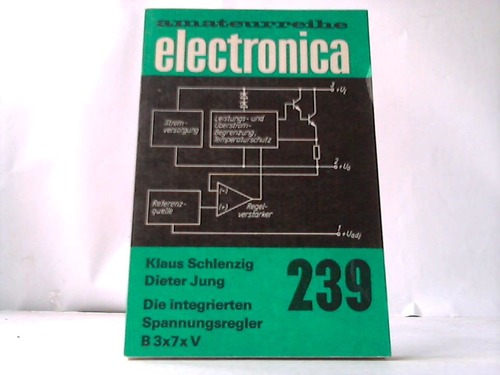 Schlenzig, Klaus / Jung, Dieter - Die integrierten Spannungsregler B 3 x 7 x V