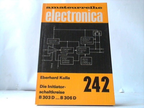 Kulla, Eberhard - Die Initiatorschaltkreise B 303 D ... B 306 D