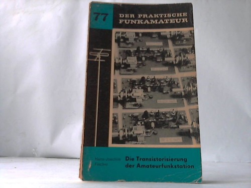 Fischer, Hans-Joachim - Die Transistorisierung der Amateurfunkstation