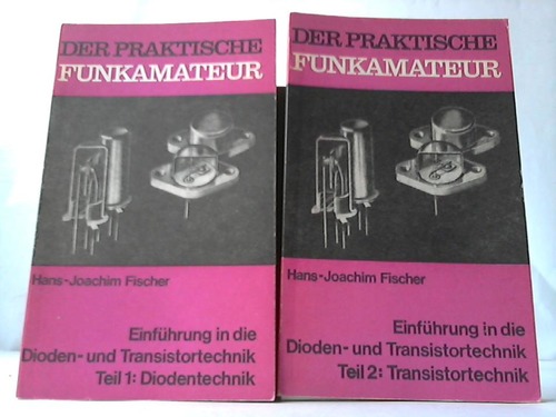 Fischer, Hans-Joachim - Einfhrung in die Dioden- und Transistortechnik. Teile I und II (2 Hefte)