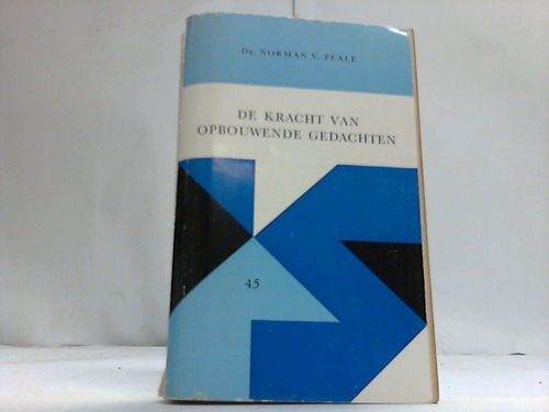 Peale, Norman v. - De Kracht van opbouwende Gedachten