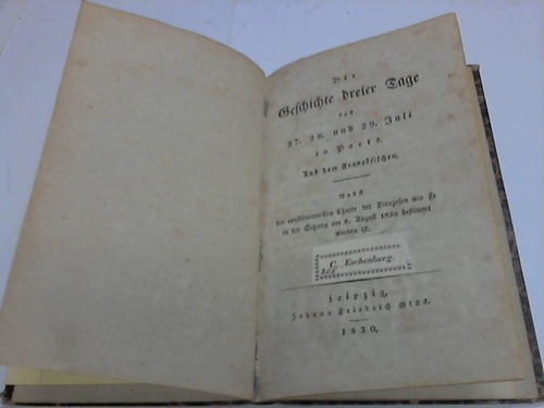Juli-Revolution - Die Geschichte dreier Tage des 27., 28. und 29. Juli in Paris. Aus dem Franzsischen