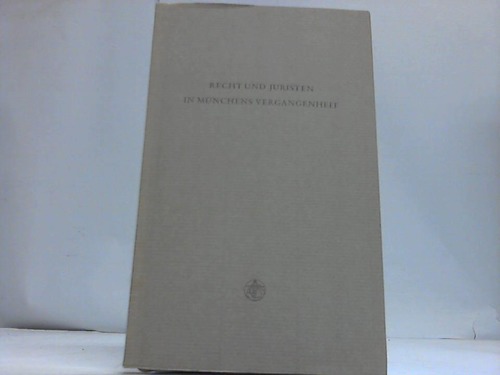 Fischbach, O. G. - Recht und Juristen in Mnchens Vergangenheit. Ein Spaziergang durch Mnchens Straen