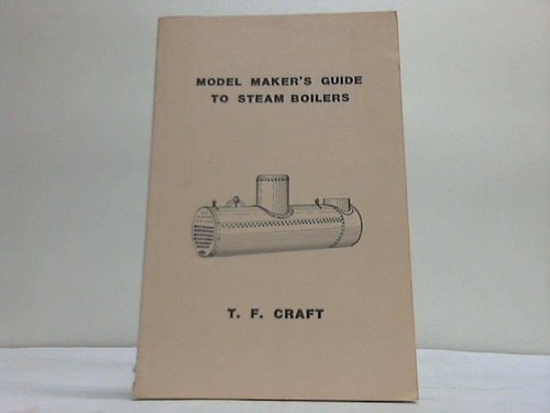 Craft, T. F. - Model Maker's Guide To Steam Boilers