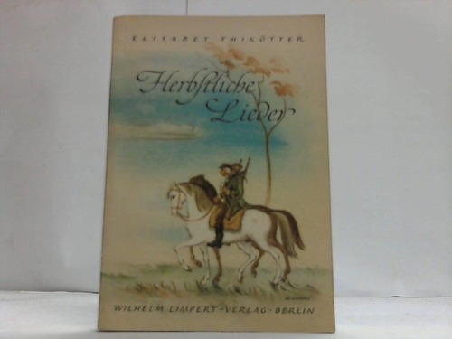Thiktter, Elisabet - Herbstliche Lieder. Novellen