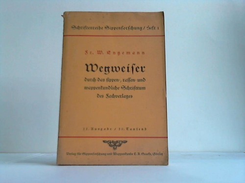 Engemann, Fr. W. - Wegweiser durch das sippen-, rassen- und wappenkundliche Schrifttum des Fachverlages C.A. Starke in Grlitz
