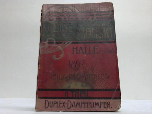 Weise & Monski (Hrsg.) - Dampfpumpen- und Maschinen-Fabrik. Jubilums-Catalog. 2 Theil: Duplex-Dampfpumpen