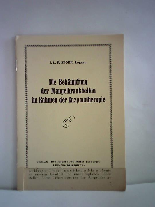 Spohr, J. L. P. von - Die Bekmpfung der Mangelkrankheiten im Rahmen der Enzymotherapie