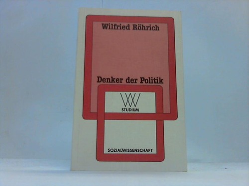Rhrich, Wilfried - Denker der Politik. Zur Ideengeschichte der brgerlichen Gesellschaft