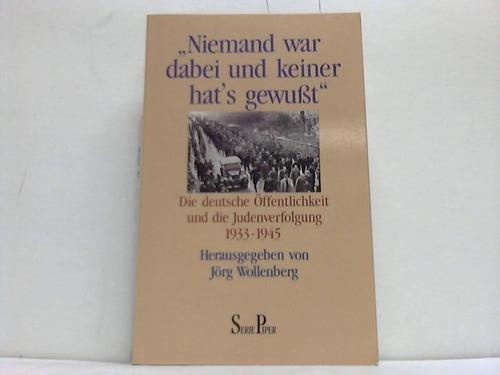 Wollenberg, Jrg (Hrsg.) - Niemand war dabei und keiner hat's gewut. Die deutsche ffentlichkeit und die Judenverfolgung 1933-45