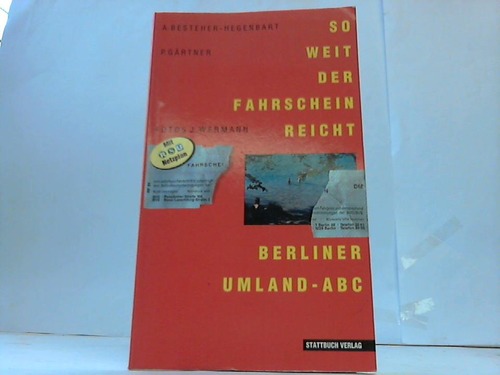 Berlin - Besteher-Hegenbart, A./Grtner, P. - So weit der Fahrschein reicht. Berliner Umland-ABC